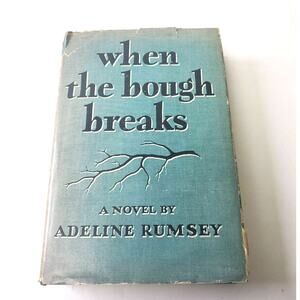 WHEN THE BOUGH BREAKS A Novel BY ADELINE RUMSEY Vintage 1940